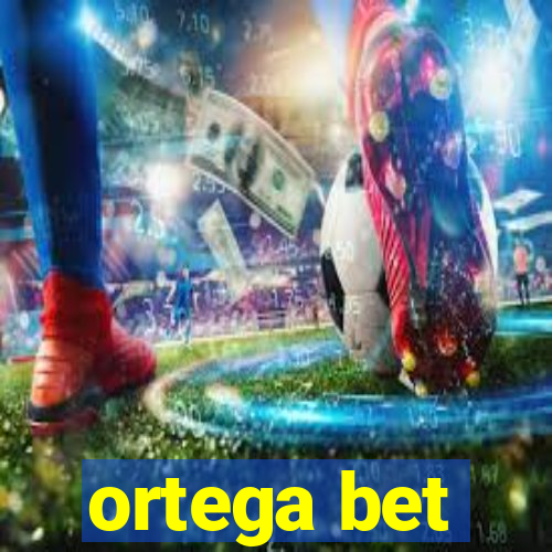 ortega bet